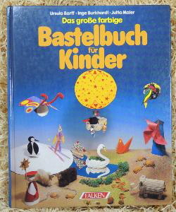 Das grosse farbige Bastelbuch fr Kinder 224 Seiten
