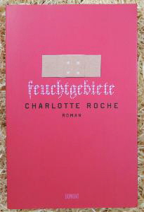 Feuchtgebiete - Charlotte Roche 219 Seiten