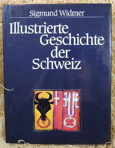 Illustrierte Geschichte der Schweiz - Sigmund Widmer 488 Seiten