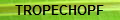 TROPECHOPF