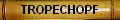 TROPECHOPF