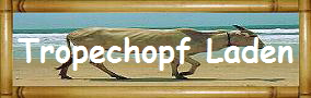 Tropechopf Laden