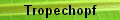 Tropechopf