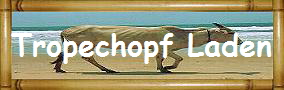 Tropechopf Laden