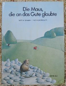 Die Maus, die an das Gute glaubte