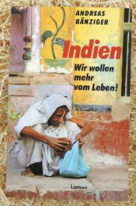 Indien Wir wollen mehr vom Leben - Andreas Bnziger 240 Seiten