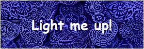 Light me up!